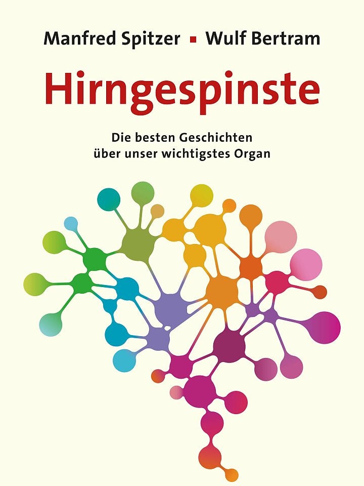 Manfred Spitzer, Wulf Bertram: Hirngespinste Manfred Spitzer, Wulf Bertram: Hirngespinste