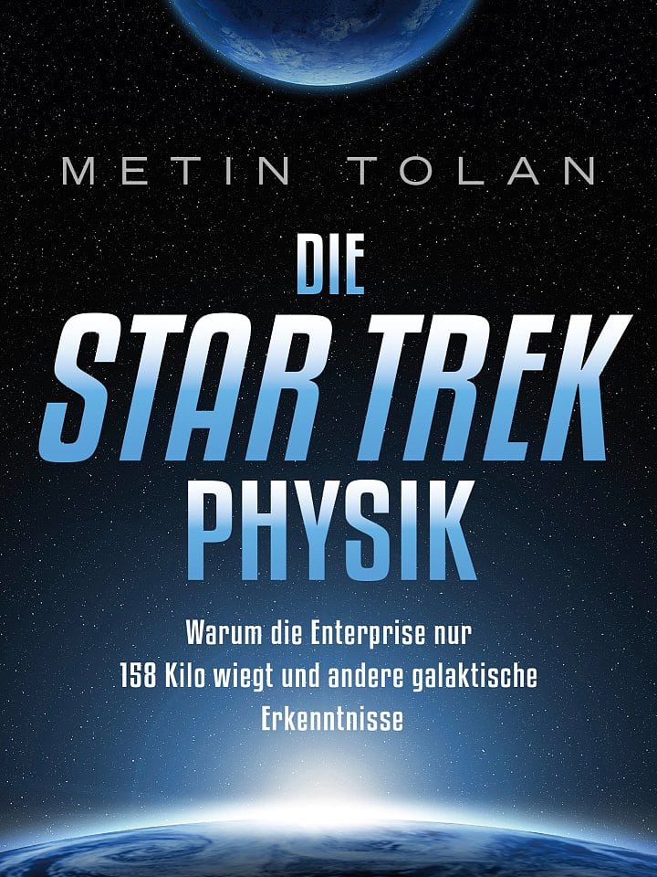 Metin Tolan: Die Star Trek Physik Metin Tolan: Die Star Trek Physik
