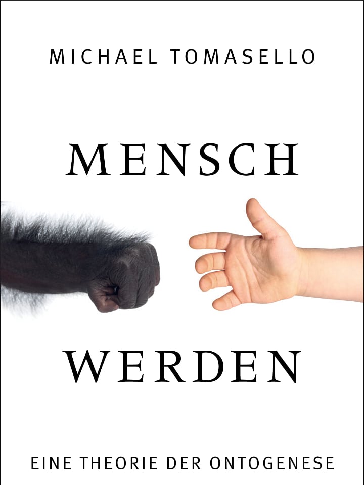 Michael Tomasello: Mensch werden Michael Tomasello: Mensch werden