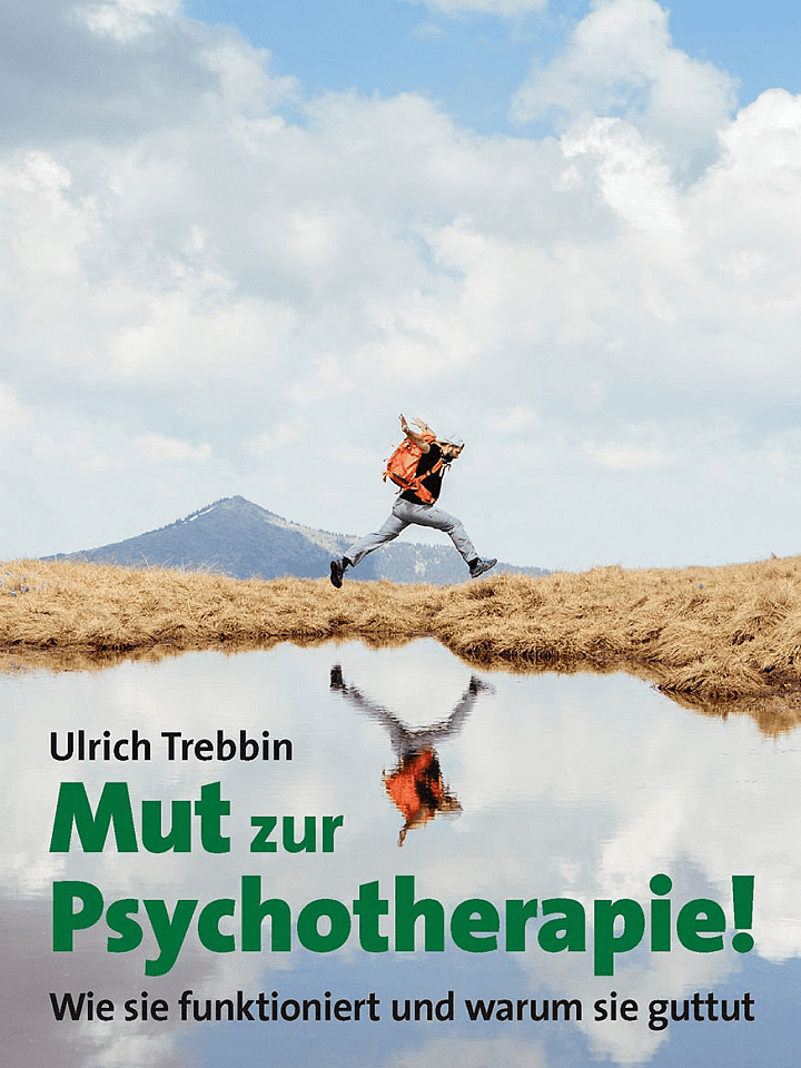 Ulrich Trebbin: Mut zur Psychotherapie! Ulrich Trebbin: Mut zur Psychotherapie!