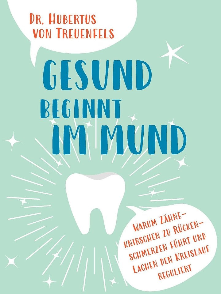Hubertus von Treuenfels: Gesund beginnt im Mund Hubertus von Treuenfels: Gesund beginnt im Mund