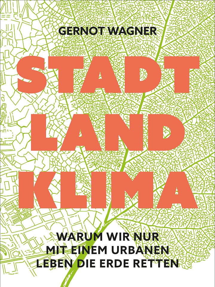 Gernot Wagner: Stadt Land Klima Gernot Wagner: Stadt Land Klima