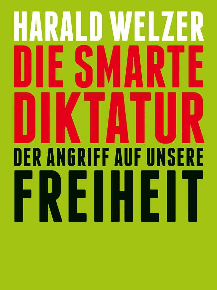 Harald Welzer: Die smarte Diktatur Harald Welzer: Die smarte Diktatur