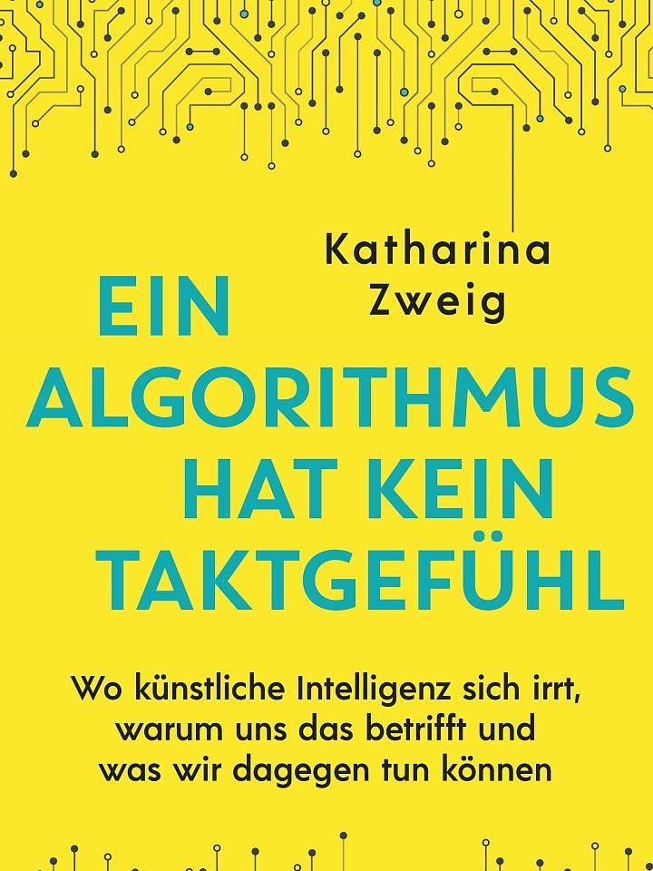 Katharina Zweig: Ein Algorithmus hat kein Taktgefühl Katharina Zweig: Ein Algorithmus hat kein Taktgefühl