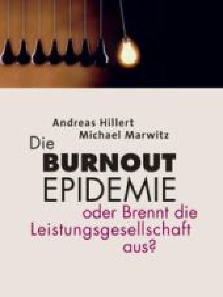 Andreas Hillert und Michael Marwitz: Die Burnout-Epidemie Andreas Hillert und Michael Marwitz: Die Burnout-Epidemie