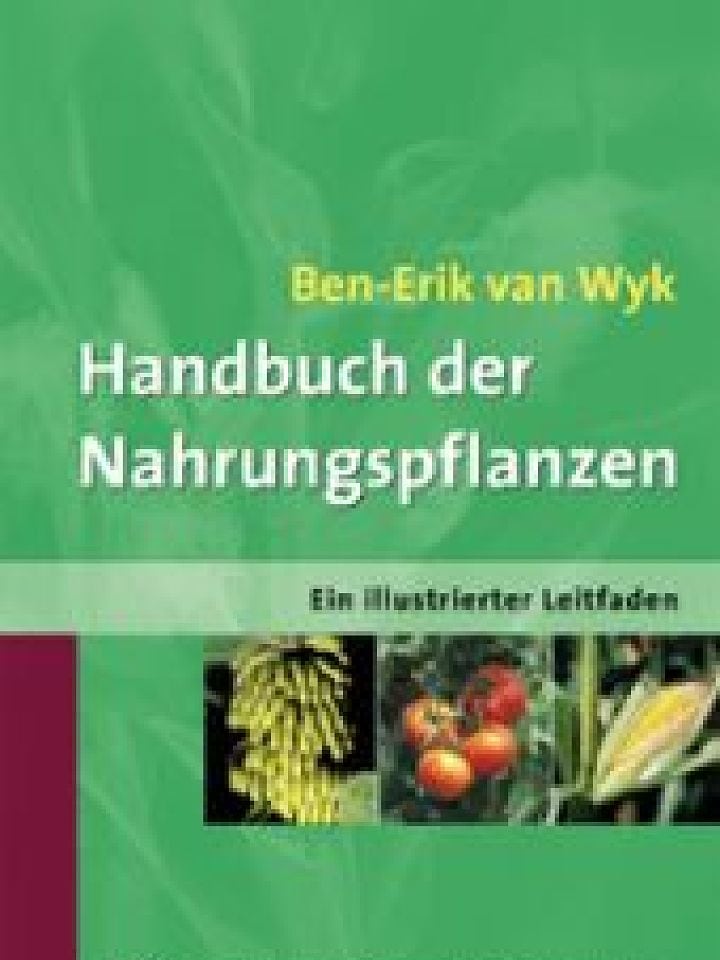 Ben-Erik van Wyk: Handbuch der Nahrungspflanzen Ben-Erik van Wyk: Handbuch der Nahrungspflanzen