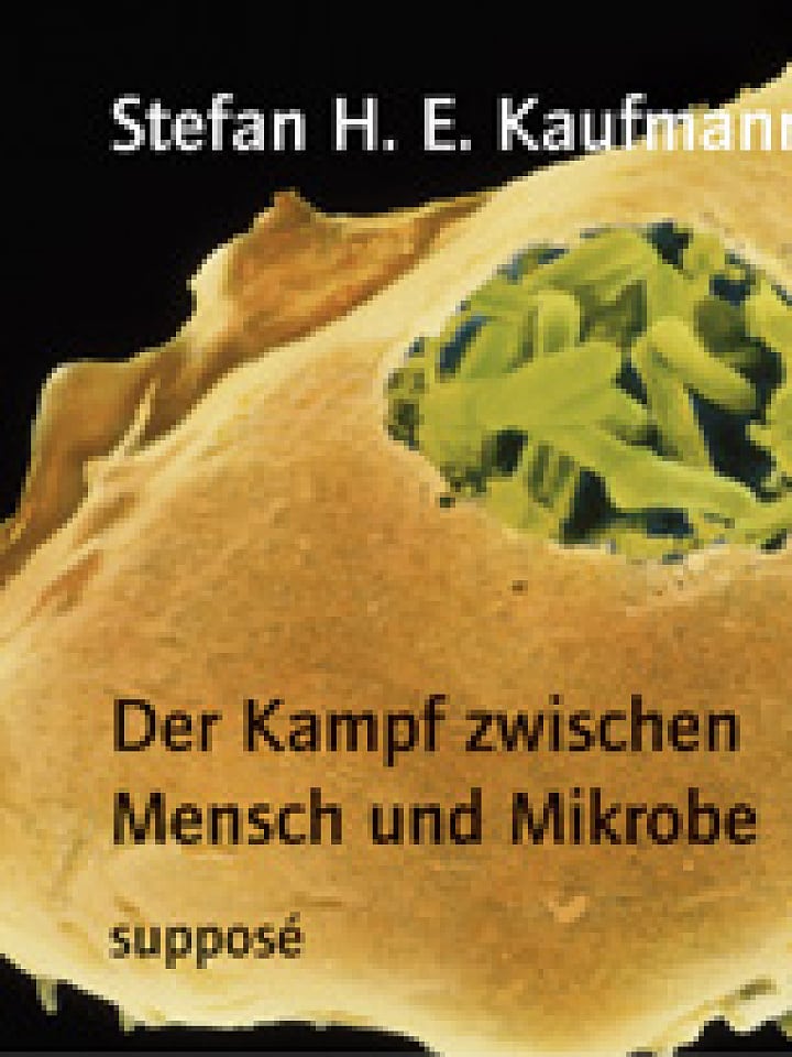 Stefan Kaufmann: Der Kampf zwischen Mensch und Mikrobe Stefan Kaufmann: Der Kampf zwischen Mensch und Mikrobe