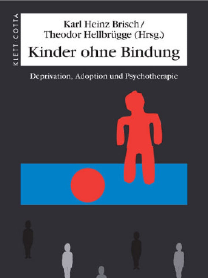 Karl Heinz Brisch, Theodor Hellbrügge (Hrsg.): Kinder ohne Bindung Karl Heinz Brisch, Theodor Hellbrügge (Hrsg.): Kinder ohne Bindung