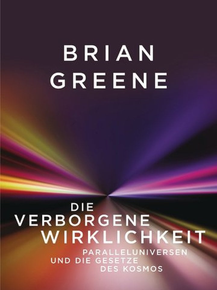 Brian Greene: Die verborgene Wirklichkeit Brian Greene: Die verborgene Wirklichkeit