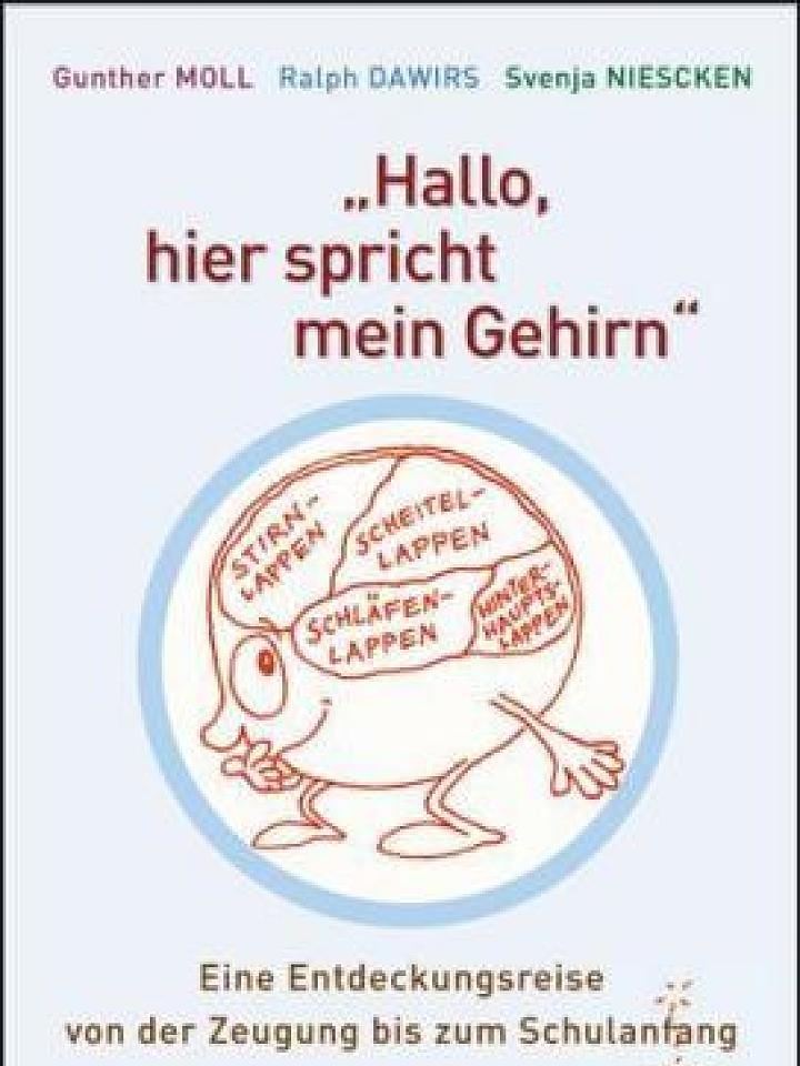Gunther Moll, Ralph Dawirs, Svenja Niescken: »Hallo, hier spricht mein Gehirn« Gunther Moll, Ralph Dawirs, Svenja Niescken: »Hallo, hier spricht mein Gehirn«