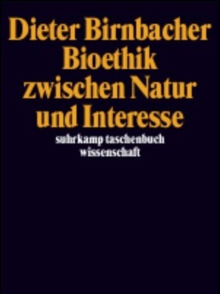 Dieter Birnbacher: Bioethik zwischen Natur und Interesse Dieter Birnbacher: Bioethik zwischen Natur und Interesse