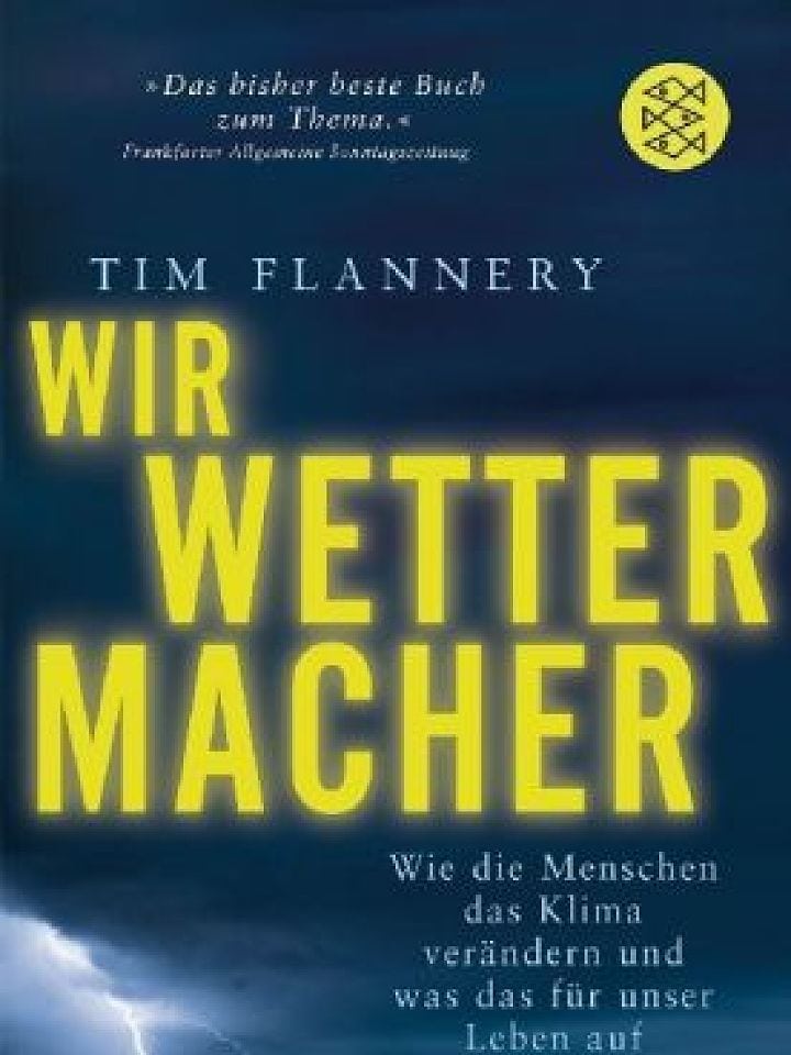 Tim Flannery: Wir Wettermacher Tim Flannery: Wir Wettermacher