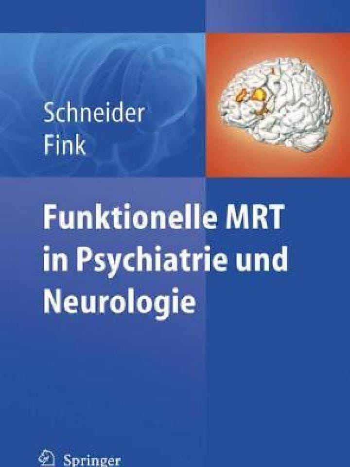 Frank Schneider, Gereon R. Fink: Funktionelle MRT in Psychiatrie und Neurologie Frank Schneider, Gereon R. Fink: Funktionelle MRT in Psychiatrie und Neurologie
