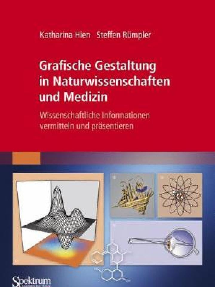 Katharina Hien und Steffen Rümpler: Grafische Gestaltung in Naturwissenschaften und Medizin Katharina Hien und Steffen Rümpler: Grafische Gestaltung in Naturwissenschaften und Medizin