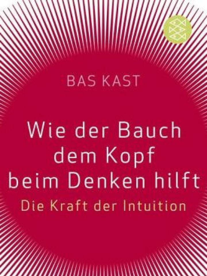 Bas Kast: Wie der Bauch dem Kopf beim Denken hilft Bas Kast: Wie der Bauch dem Kopf beim Denken hilft