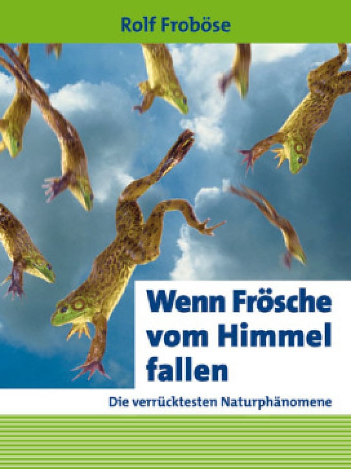 Rolf Froböse: Wenn Frösche vom Himmel fallen Rolf Froböse: Wenn Frösche vom Himmel fallen