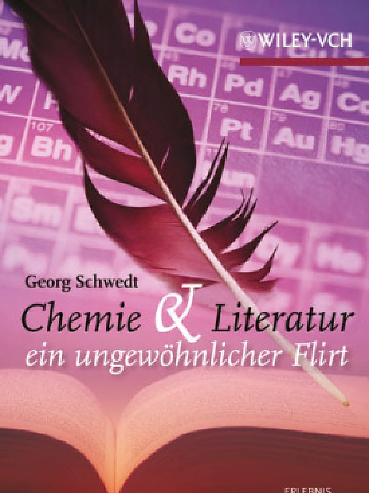 Georg Schwedt: Chemie und Literatur - ein ungewöhnlicher Flirt Georg Schwedt: Chemie und Literatur - ein ungewöhnlicher Flirt
