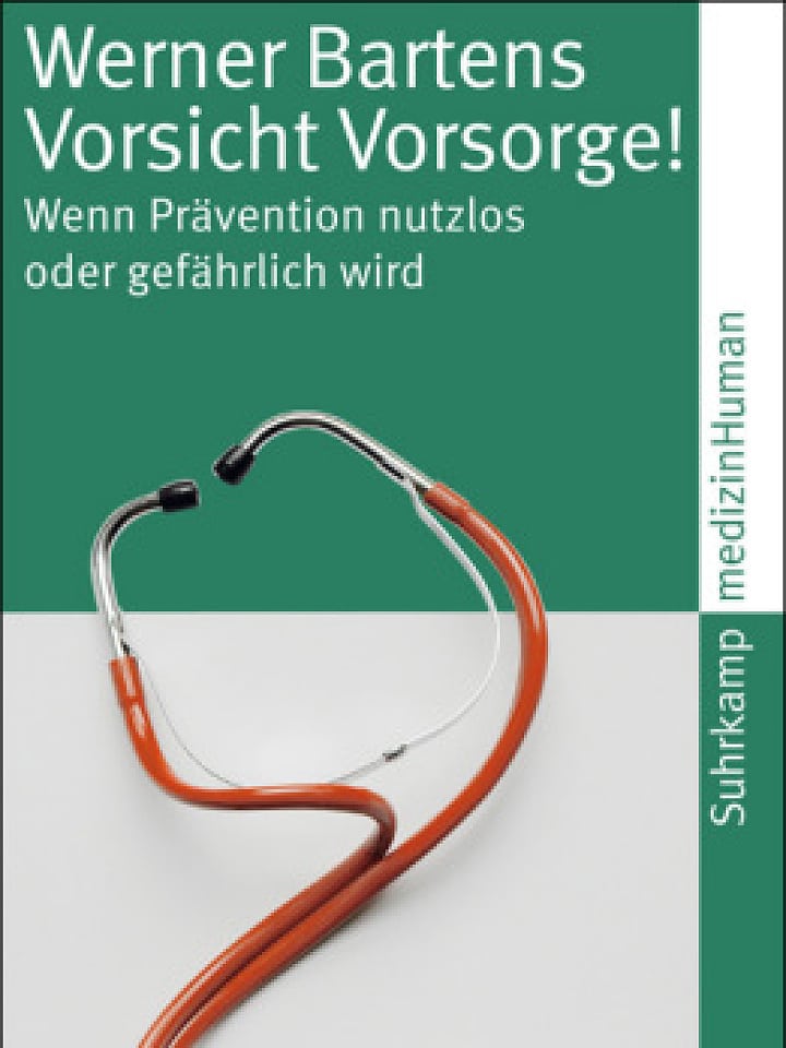 Werner Bartens: Vorsicht Vorsorge! Werner Bartens: Vorsicht Vorsorge!