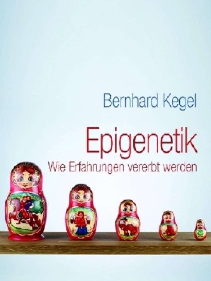 Bernhard Kegel: Epigenetik Bernhard Kegel: Epigenetik