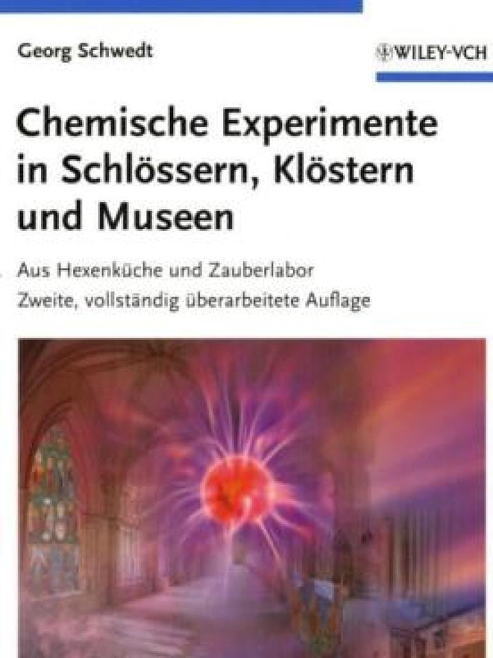 Georg Schwedt: Chemische Experimente in Schlössern, Klöstern und Museen Georg Schwedt: Chemische Experimente in Schlössern, Klöstern und Museen