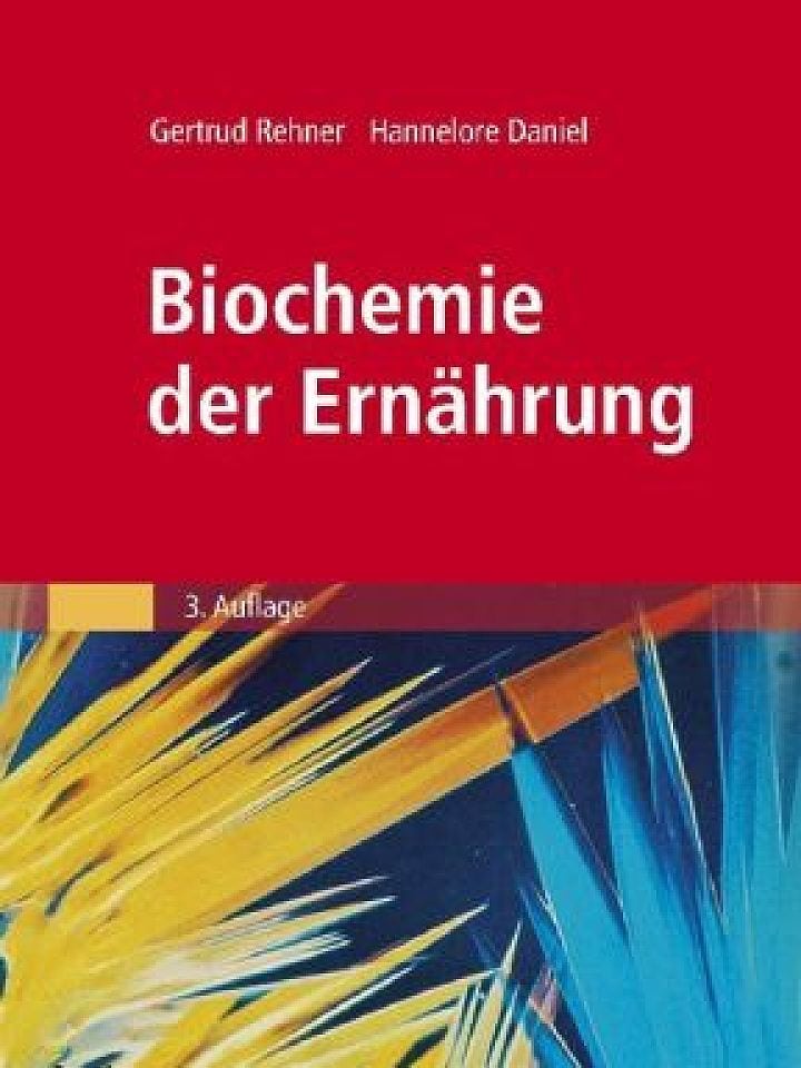 Gertrud Rehner, Hannelore Daniel: Biochemie der Ernährung Gertrud Rehner, Hannelore Daniel: Biochemie der Ernährung