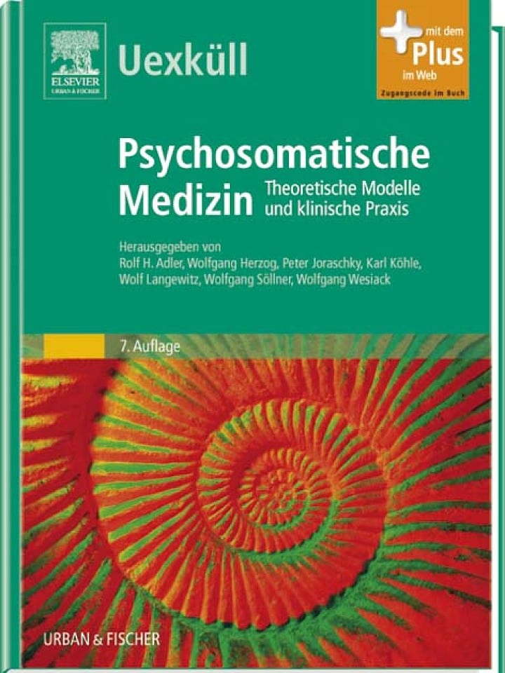 Uexküll, Thure; Adler, Rolf H.; Herrmann, Jörg Michael; Köhle, Karl; Langewitz, Wolf; Schonecke, Othmar; Wesiack, Wolfgang: Psychosomatische Medizin. Modelle ärztlichen Denkens und Handelns Uexküll, Thure; Adler, Rolf H.; Herrmann, Jörg Michael; Köhle, Karl; Langewitz, Wolf; Schonecke, Othmar; Wesiack, Wolfgang: Psychosomatische Medizin. Modelle ärztlichen Denkens und Handelns
