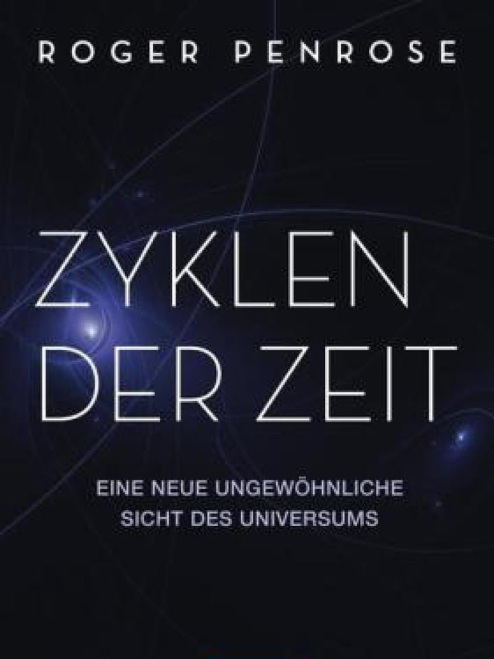 Roger Penrose: Zyklen der Zeit Roger Penrose: Zyklen der Zeit
