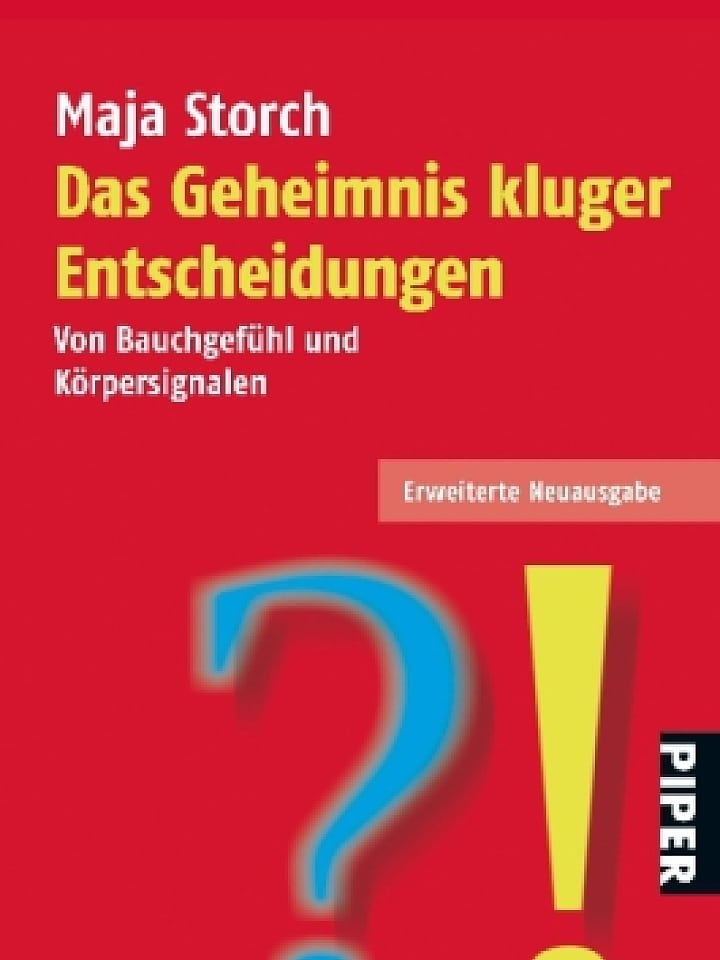 Maja Storch: Das Geheimnis kluger Entscheidungen Maja Storch: Das Geheimnis kluger Entscheidungen
