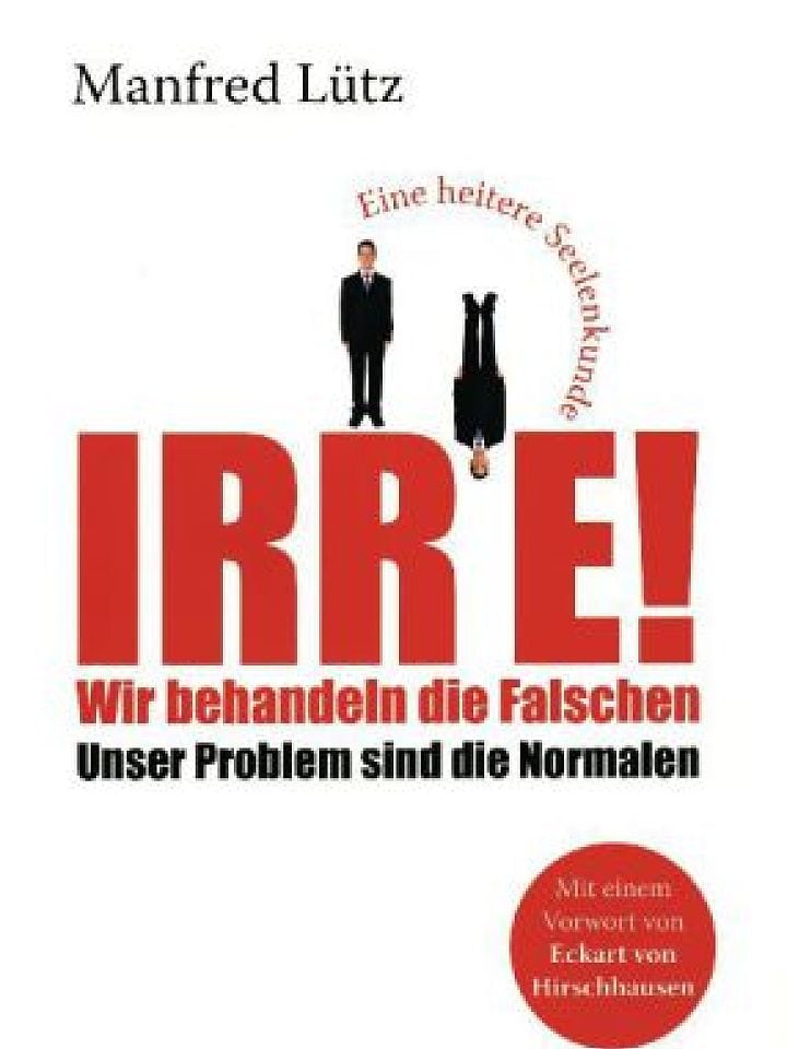 Manfred Lütz: Irre! Manfred Lütz: Irre!
