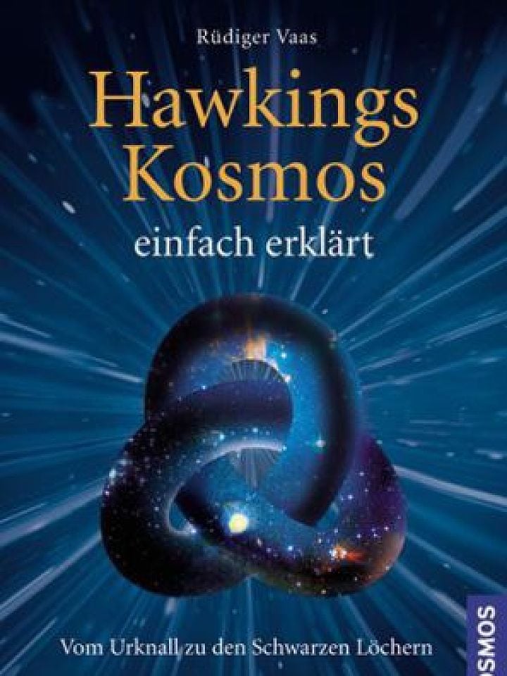 Rüdiger Vaas: Hawkings Kosmos einfach erklärt Rüdiger Vaas: Hawkings Kosmos einfach erklärt