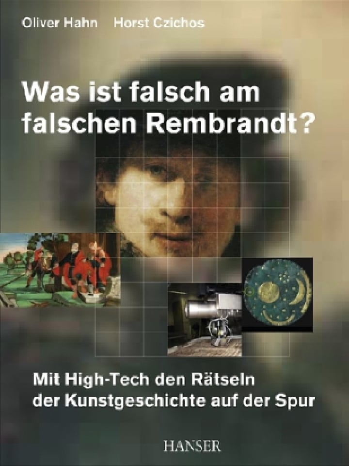 Oliver Hahn und Horst Czichos: Was ist falsch am falschen Rembrandt? Oliver Hahn und Horst Czichos: Was ist falsch am falschen Rembrandt?