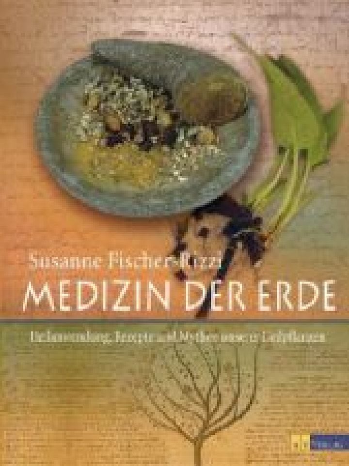 Susanne Fischer-Rizzi: Medizin der Erde Susanne Fischer-Rizzi: Medizin der Erde