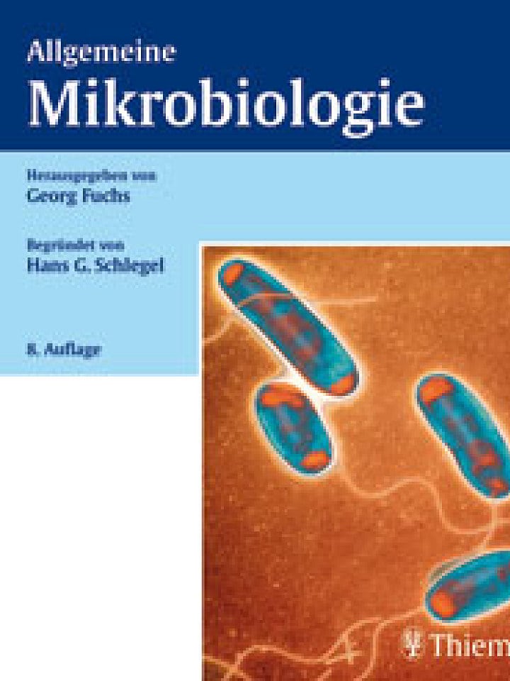 H.-G. Schlegel (Begr.), G. Fuchs (Hrsg.): Allgemeine Mikrobiologie H.-G. Schlegel (Begr.), G. Fuchs (Hrsg.): Allgemeine Mikrobiologie