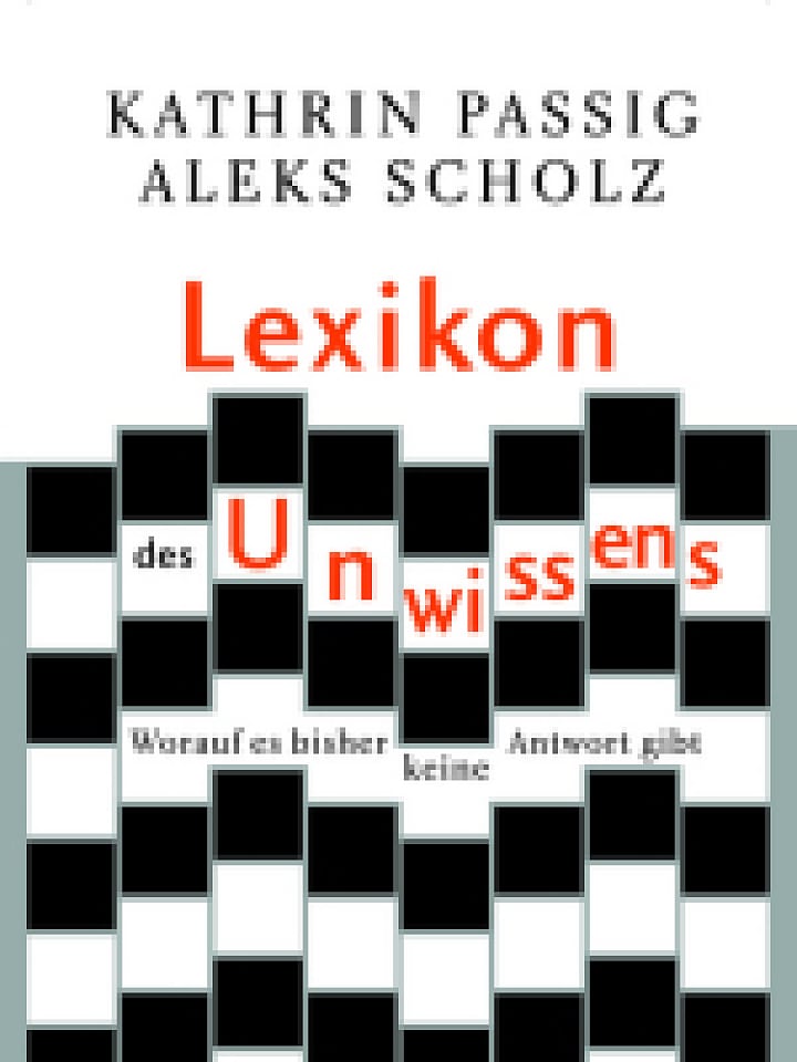 Kathrin Passig, Aleks Scholz: Lexikon des Unwissens Kathrin Passig, Aleks Scholz: Lexikon des Unwissens