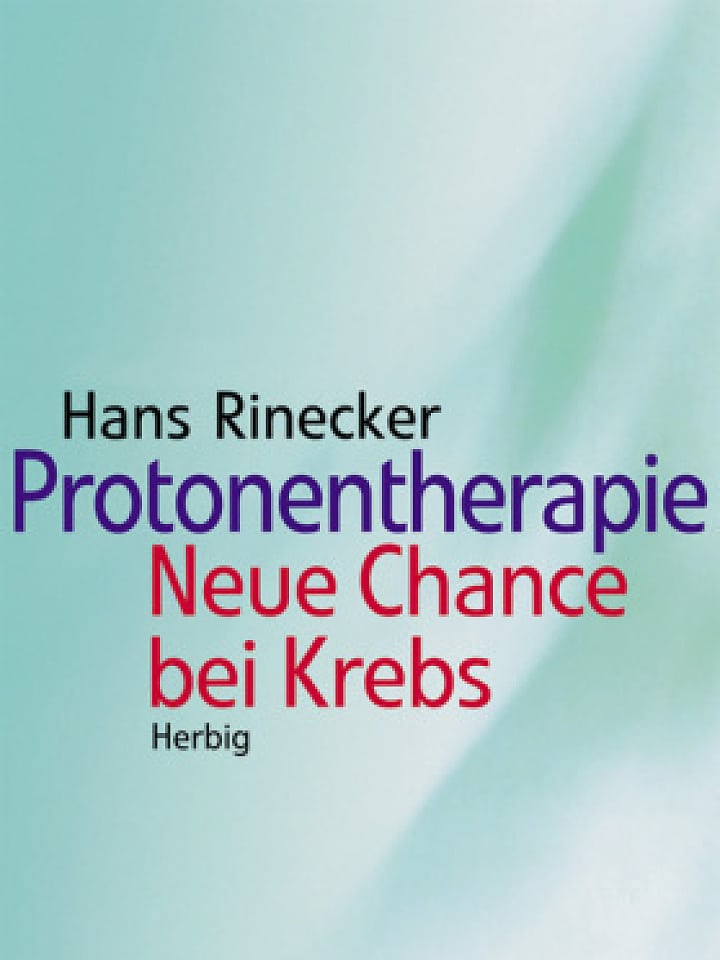 Hans Rinecker: Protonentherapie Hans Rinecker: Protonentherapie