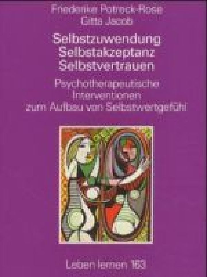 Potreck-Rose, Friederike; Jacob, Gitta: Selbstzuwendung, Selbstakzeptanz, Selbstvertrauen. Psychotherapeutische Interventionen zum Aufbau von Selbstwertgefühl. Potreck-Rose, Friederike; Jacob, Gitta: Selbstzuwendung, Selbstakzeptanz, Selbstvertrauen. Psychotherapeutische Interventionen zum Aufbau von Selbstwertgefühl.
