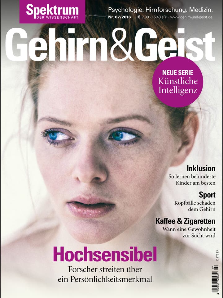 Gehirn&Geist - 7/2016 - Hochsensibel
