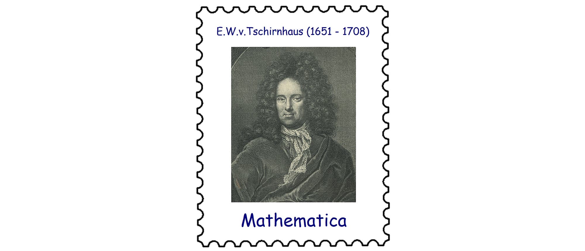 Ehrenfried Walter Graf von Tschirnhaus (1651–1708) Ehrenfried Walter Graf von Tschirnhaus (1651–1708)