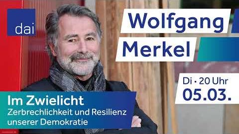 Wolfgang Merkel (05.03.24) – Zerbrechlichkeit und Resilienz unserer 