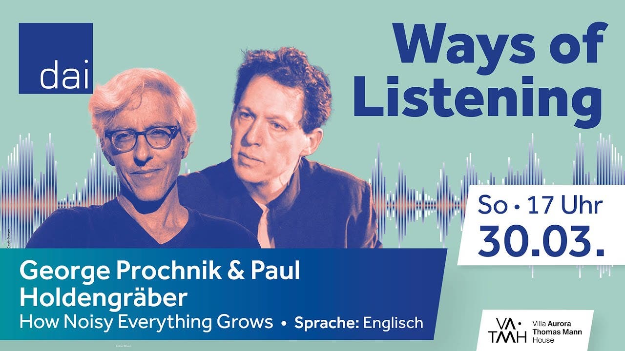 George Prochnik & Paul Holdengräber - How Noisy Everything Grows (30.0
