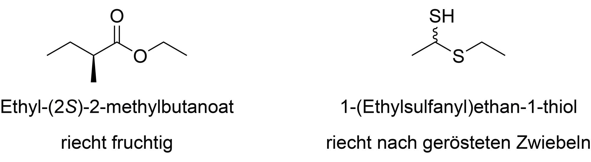Zwei chemische Strukturformeln werden dargestellt. Links ist Ethyl-(2S)-2-methylbutanoat, das fruchtig riecht. Die Struktur zeigt eine Estergruppe. Rechts ist 1-(Ethylsulfanyl)ethan-1-thiol, das nach gerösteten Zwiebeln riecht. Diese Struktur enthält eine Thiolgruppe. Beide Verbindungen sind mit ihren spezifischen Gerüchen beschrieben.