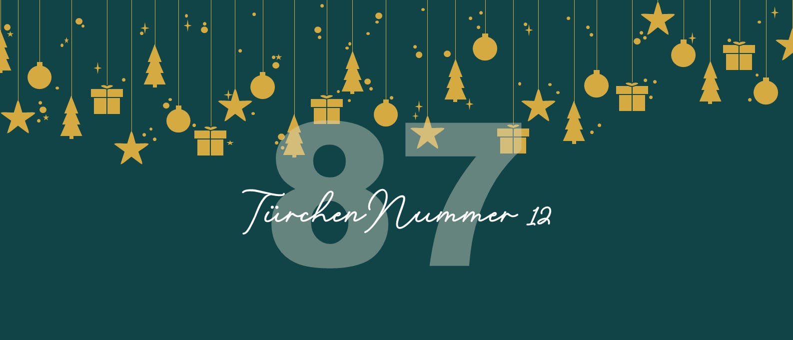 Eine festliche Grafik mit einem dunkelgrünen Hintergrund, auf dem goldene Symbole wie Sterne, Tannenbäume, Kugeln und Geschenke von oben herabhängen. Im Vordergrund steht die große Zahl "87" in einem helleren Grünton. Darunter befindet sich der Text "Türchen Nummer 12" in einer eleganten, weißen Schrift. Eine festliche Grafik mit einem dunkelgrünen Hintergrund, auf dem goldene Symbole wie Sterne, Tannenbäume, Kugeln und Geschenke von oben herabhängen. Im Vordergrund steht die große Zahl "87" in einem helleren Grünton. Darunter befindet sich der Text "Türchen Nummer 12" in einer eleganten, weißen Schrift.