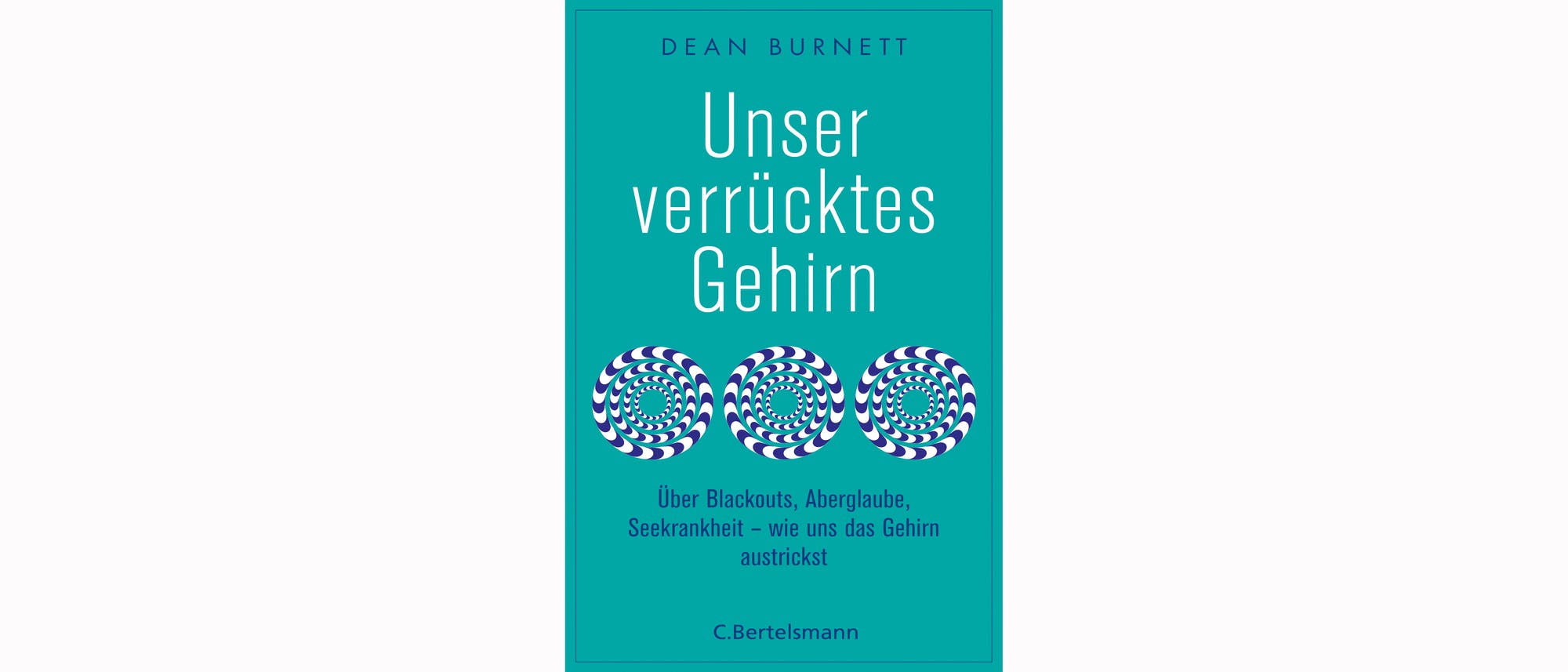 "Unser verrücktes Gehirn" Dean Burnett quer