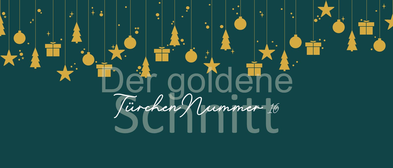 Ein festliches Bild mit goldenen Weihnachtsmotiven wie Sternen, Tannenb&auml;umen, Kugeln und Geschenken, die von oben herabh&auml;ngen. Im Hintergrund steht in gro&szlig;er Schrift &bdquo;Der goldene Schnitt&ldquo; und in geschwungener Schrift &bdquo;T&uuml;rchen Nummer 16&ldquo;. Der Hintergrund ist dunkelgr&uuml;n, was den goldenen Elementen einen kontrastreichen Effekt verleiht.