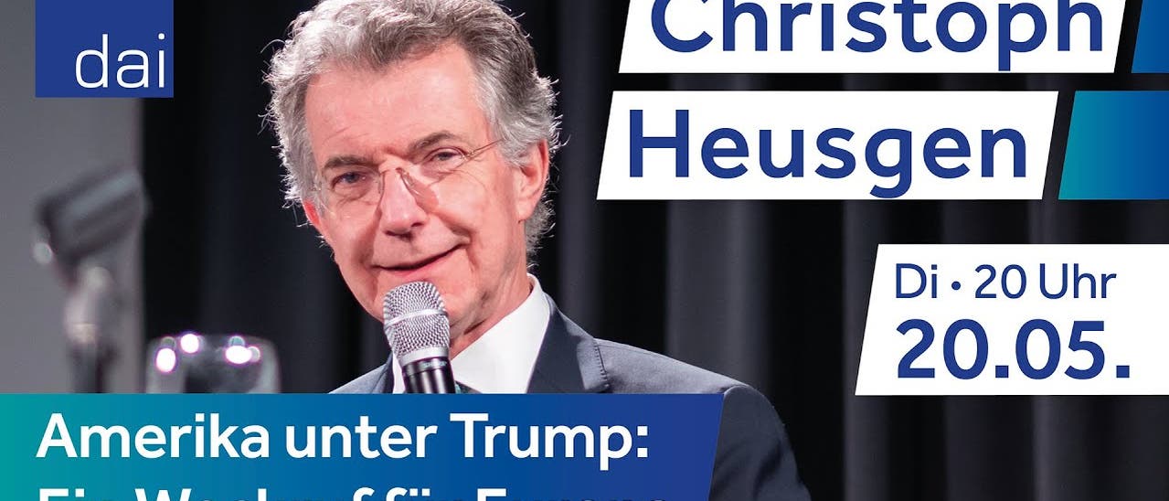 250520 Christoph Heusgen - Amerika unter Trump: Ein Weckruf für Europa