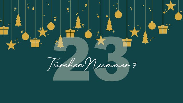 Eine festliche Grafik mit einem dunkelgrünen Hintergrund, auf dem goldene Symbole wie Sterne, Tannenbäume, Kugeln und Geschenke von oben herabhängen. Im Vordergrund steht die große Zahl "23" in einem helleren Grünton. Darunter befindet sich der Text "Türchen Nummer 7" in einer eleganten, weißen Schrift.