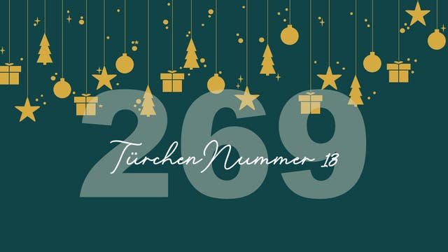 Ein festliches Bild mit einer dunkelgrünen Hintergrundfarbe, auf dem goldene Symbole wie Sterne, Tannenbäume, Kugeln und Geschenke von oben herabhängen. Im Vordergrund steht die große Zahl "269" in einem helleren Grünton. Darunter befindet sich der handgeschriebene Text "Türchen Nummer 13". Das Bild vermittelt eine weihnachtliche Stimmung.