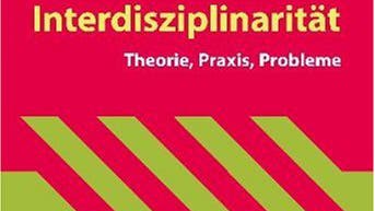 Interdisziplinarität - Theorie, Praxis, Probleme