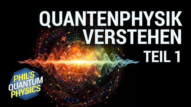 Quantenphysik einfach verstehen – Teil 1