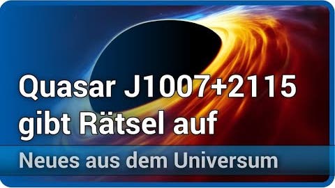 Poniua´ena • Quasar J1007+2115 mit 1,5 Mrd. Sonnenmassen im frühen